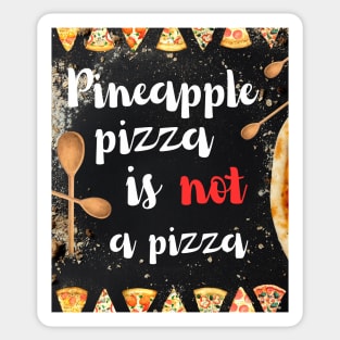 Pineapple pizza is not a pizza Sticker